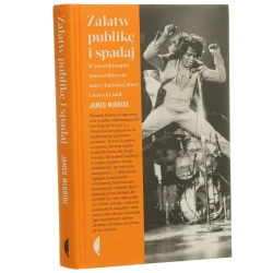 Załatw publikę i spadaj w poszukiwaniu Jamesa Browna, amerykańskiej duszy i muzyki soul James McBride przełożył Maciej Świerkocki [2018]