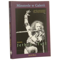 Minstrele w Galerii historia Jethro Tull David Rees przekład Zbyszek Szczudlik [2002]