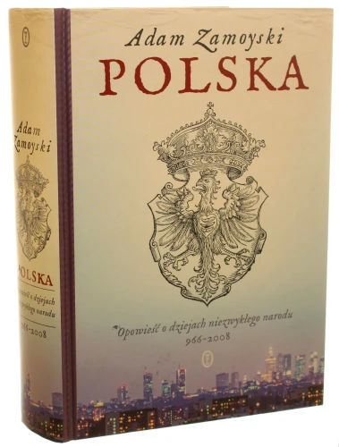 Polska Opowieść o dziejach niezwykłego narodu 966-2008 Zamoyski Adam [2011]