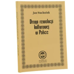 Droga rewolucji kulturowej w Polsce studium rekonstrukcji psychiki narodowej Jan Stachniuk [wstępem i objaśnieniami opatrzył Antoni Wacyk red. Zdzisław Słowiński] [Książnica Zadrug / 2006]