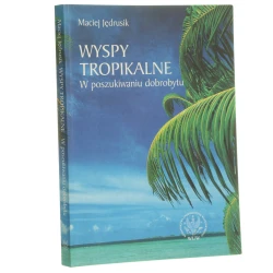 Wyspy tropikalne w poszukiwaniu dobrobytu Maciej Jędrusik [2005]