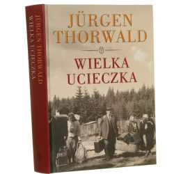 Wielka ucieczka Jürgen Thorwald przeł. Albin Bandurski i Janina Sczaniecka posł. Jan Rydel [2009]