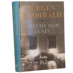 Kruchy dom duszy Thorwald Jurgen [2010]