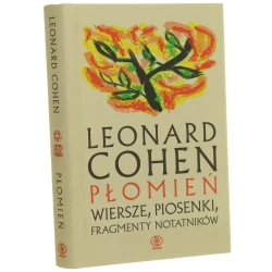 Płomień wiersze, piosenki, fragmenty notatników Leonard Cohen przełożył Daniel Wyszogrodzki [2018]
