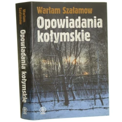 Opowiadania kołymskie Szałamow Warłam [2011]