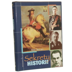 Sekrety historii Alain Decaux przeł. Hanna Zbonikowska [Arkana Historii / 2002]