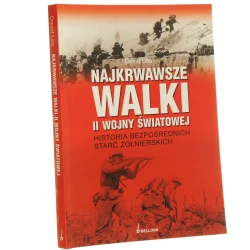 Najkrwawsze walki II wojny światowej historia bezpośrednich starć żołnierskich David Lee przeł. z ang. Paweł Dobrosielski [2008]