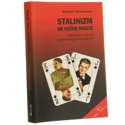 Stalinizm na każda okazję polityczna historia rumuńskiego komunizmu Vladimir Tismăneanu przekł. Piotr Nowakowski [2010]