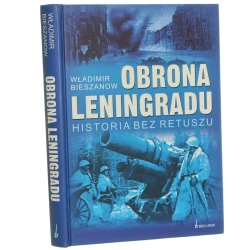 Obrona Leningradu historia bez retuszu Władimir Bieszanow przeł. Witold Stefanowicz [2009]