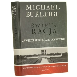 Święta racja "Świeckie religie" XX wieku Michael Burleigh (2011)