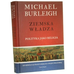 Ziemska władza Polityka jako religia Burleigh Michael (2011)