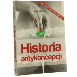 Historia antykoncepcji Anna Martos przeł. z hisz. Stanisław Bończyk [2012]