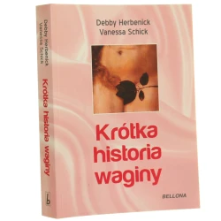Krótka historia waginy Debby Herbenick, Vanessa Schick przeł. z ang. Hanka Piotrowska [2013]