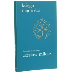 Księga mądrości Tł. z grec. i komentarzem opatrzył Czesław Miłosz (1989)