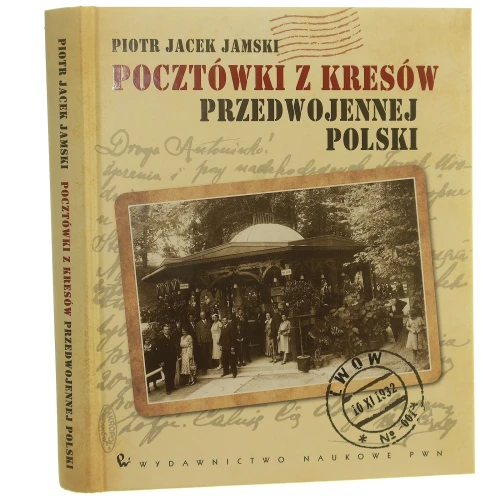 Pocztówki z kresów przedwojennej Polski Piotr Jacek Jamski [2012]