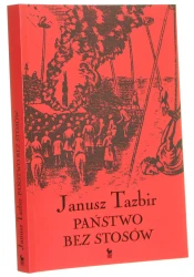 Państwo bez stosów szkice z dziejów tolerancji w Polsce XVI i XVII w. Janusz Tazbir [2009]