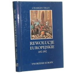 Rewolucje europejskie 1492-1992 Charles Tilly przekł. Elżbieta Żelazna [1997]