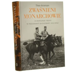 Zwaśnieni monarchowie Europejskie trony w przeddzień katastrofy 1914 roku Aronson Theo (2014)