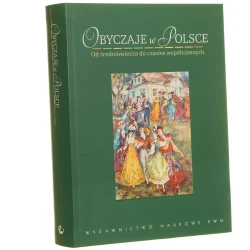 Obyczaje w Polsce od średniowiecza do czasów współczesnych praca zbiorowa pod red. Andrzeja Chwalby [aut.:] Andrzej Chwalba [et al.] [2006]