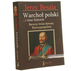 Warchoł polski... i inne historie barwny świat dawnej Rzeczypospolitej Jerzy Besala [2012]