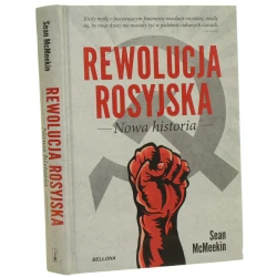 Rewolucja rosyjska nowa historia Sean McMeekin tłumaczenie Sławomir Patlewicz [2017]