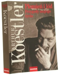 Płomień i lód przygody mojego życia Arthur Koestler przekład Władysław Jeżewski [2009]