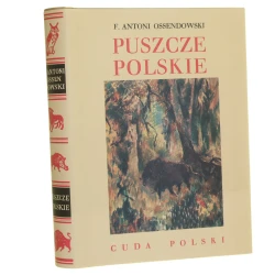 Puszcze polskie F. Antoni Ossendowski [Cuda Polski / 1936 / reprint / 2009]
