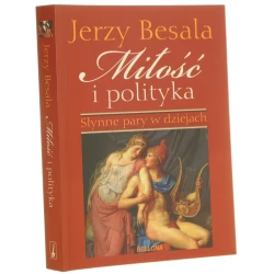 Miłość i polityka słynne pary w dziejach Jerzy Besala [2012]