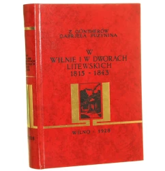 W Wilnie i w dworach litewskich pamiętnik z lat 1815-1843 Gabriela z Güntherów Puzynina [1988]