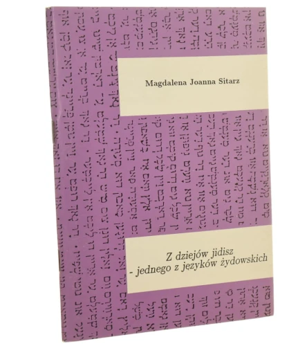 Z dziejów jidisz - jednego z języków żydowskich wprowadzenie do nauki języka dla szkół wyższych Magdalena Joanna Sitarz [1992]