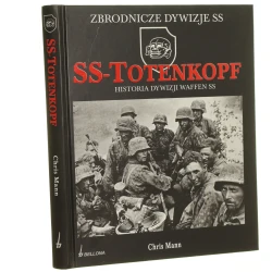 SS-Totenkopf historia dywizji Waffen SS 1940-1945 Chris Mann przeł. Ryszard Grajek [Zbrodnicze Dywizje SS / 2008]