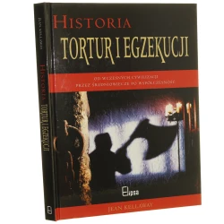 Historia tortur i egzekucji [od wczesnych cywilizacji przez średniowiecze po współczesność] Jean Kellaway przeł. Ewa Ressel ilustr. Oliver Frey [2000]