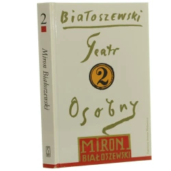 Teatr Osobny 1955-1963 Miron Białoszewski aut. i współaut. niektórych tekstów w tomie jest Ludwik Hering [opracowanie edycji Marianna Sokołowska] [Utwory zebrane 2 / 2015]