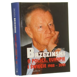 O Polsce, Europie i świecie 1988-2001 Zbigniew Brzeziński przedm. Roman Kuźniar [2002]