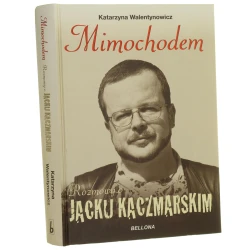 Mimochodem rozmowy o Jacku Kaczmarskim Katarzyna Walentynowicz [2014]