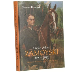 Stefan Adam Zamoyski (1904-1976) ziemianin, żołnierz, działacz emigracyjny Tadeusz Kondracki [2018]
