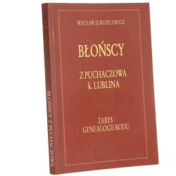 Błońscy z Puchaczowa k. Lublina zarys genealogii rodu Wacław Jurgielewicz [2008]