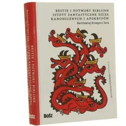 Bestie i potwory biblijne istoty fantastyczne dzieł kanonicznych i apokryfów Bartłomiej Grzegorz Sala ilustracje Włodzimierz Ostoja Lniski [2019]