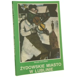 Żydowskie miasto w Lublinie Bałaban Majer [1991]
