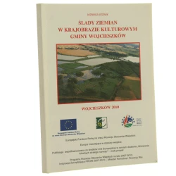 Ślady ziemian w krajobrazie kulturowym gminy Wojcieszków studia i szkice Jadwiga Jóźwik [2010]