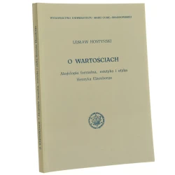 O wartościach aksjologia formalna, estetyka i etyka Henryka Elzenberga Lesław Hostyński [1991]