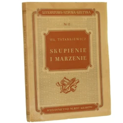 Skupienie i marzenie Studia z zakresu estetyki Władysław Tatarkiewicz [Literatura, Sztuka, Krytyka Biblioteka Naukowa nr 12 / 1951]