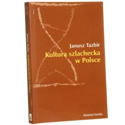 Kultura szlachecka w Polsce Janusz Tazbir (1998)