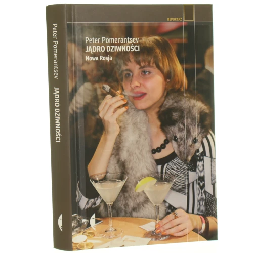 Jądro dziwności Nowa Rosja Peter Pomerantsev (2015)