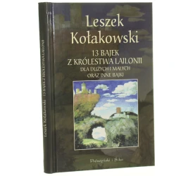 13 bajek z królestwa Lailonii dla dużych i małych oraz inne bajki Kołakowski Leszek [1998]