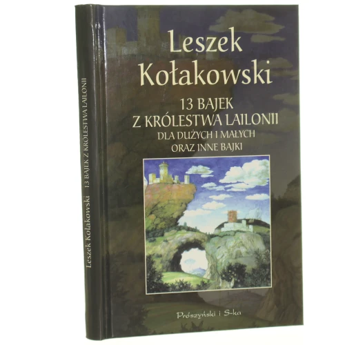 13 bajek z królestwa Lailonii dla dużych i małych oraz inne bajki Kołakowski Leszek [1998]