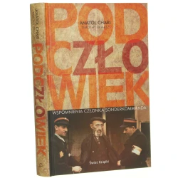 Podczłowiek wspomnienia członka Sonderkommanda Anatol Chari [oraz] Timothy Braatz [2012]