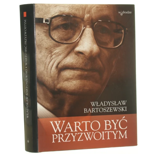 Warto być przyzwoitym Teksty osobiste i nieosobiste Bartoszewski Władysław [2005]