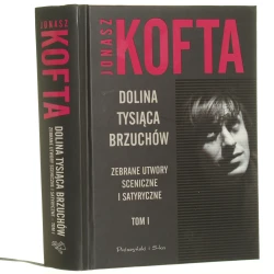 Dolina tysiąca brzuchów zebrane utwory sceniczne i satyryczne t. I Jonasz Kofta [2011]