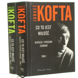 Co to jest miłość wiersze i piosenki zebrane t. I-II Jonasz Kofta [2011]